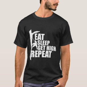Eat Sleep Get High Repeat Funny Arborist T-Shirt