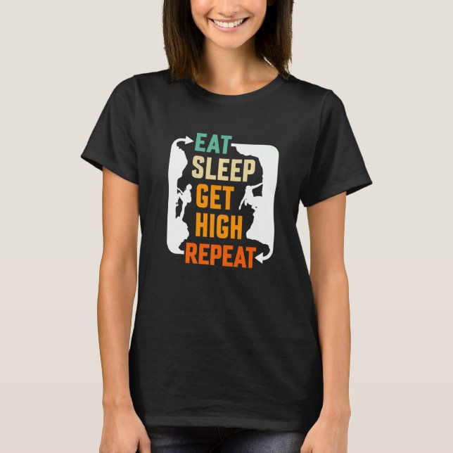Eat Sleep Get High Repeat Mountaineer T-Shirt (Front)