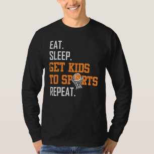 Eat Sleep Get Kids To Sports Basketball Mum For W T-Shirt
