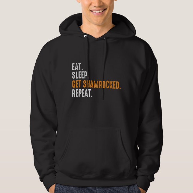 Eat Sleep Get Shamrocked Repeat Funny St Patricks  Hoodie (Front)