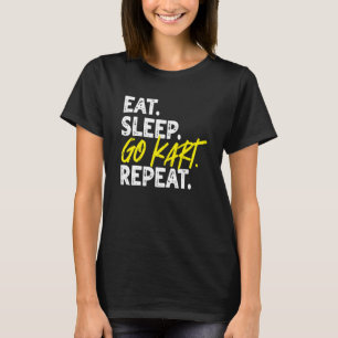 Eat Sleep Go Kart Repeat Go Kart Racing 1 T-Shirt
