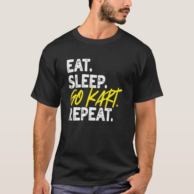 Eat Sleep Go Kart Repeat Go Kart Racing  1 T-Shirt (Front)