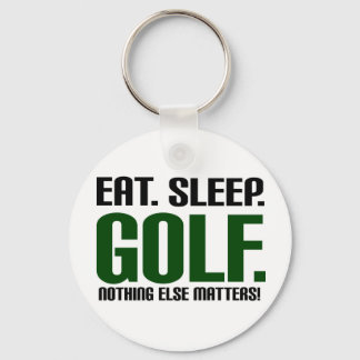 Eat Sleep Golf - Nothing Else Matters! Key Ring