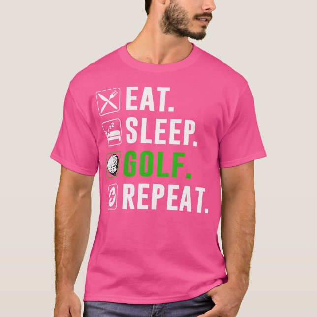 Eat Sleep Golf Repeat Funny Golfing Golfer Golfing T-Shirt (Front)