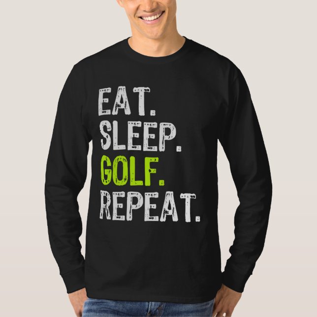 Eat Sleep Golf Repeat Golfer Golfing Funny T-Shirt (Front)