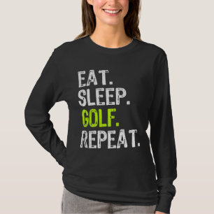 Eat Sleep Golf Repeat Golfer Golfing Funny T-Shirt