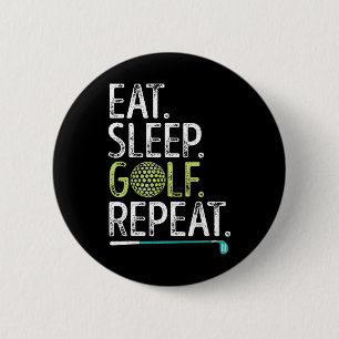 Eat Sleep Golf Repeat Golfing Golfer Funny Men Wom 6 Cm Round Badge