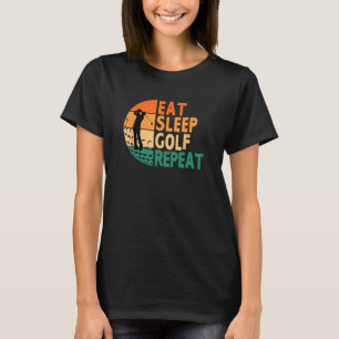 Eat Sleep Golf Repeat Golfing Golfer Funny Player T-Shirt