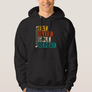 Eat Sleep Golf Repeat Golfing Golfer Golf Quotes Hoodie