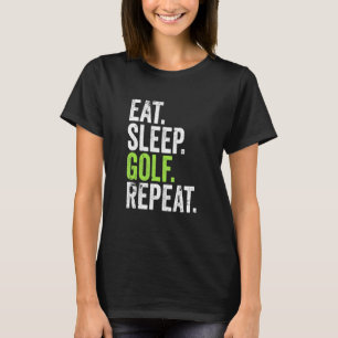 Eat Sleep Golf Repeat Golfing Tournament Cute Coac T-Shirt
