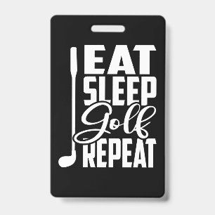 Eat Sleep Golf Repeat ID Badge