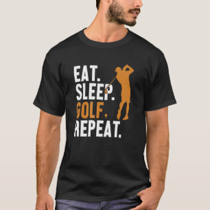 Eat Sleep Golf Repeat Player Pro Golfer Golfing Le T-Shirt