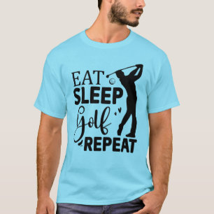 Eat. Sleep. Golf. Repeat.—The Golfer’s Mantra T-Shirt