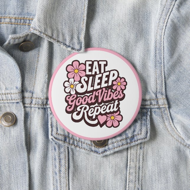 Eat Sleep Good Vibes Repeat 10 Cm Round Badge (In Situ)
