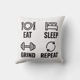 Eat. Sleep. Grind. Repeat Cushion