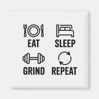 Eat. Sleep. Grind. Repeat Magnet