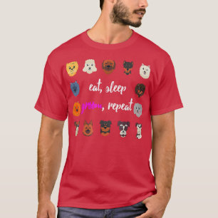 Eat Sleep Groom Repeat Dog Grooming Funny Dog Groo T-Shirt