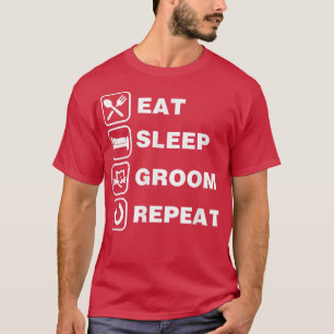 Eat Sleep Groom Repeat Funny Cute Pet Cat Groomer4 T-Shirt