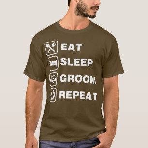 Eat Sleep Groom Repeat Funny Cute Pet Cat GroomerT T-Shirt