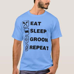 Eat Sleep Groom Repeat Funny Cute Pet Dog Groomer T-Shirt