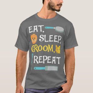 Eat Sleep Groom Repeat Funny Dog Grooming  T-Shirt