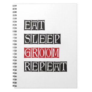 Eat Sleep Groom Repeat Notebook