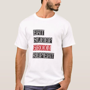 Eat Sleep Groom Repeat T-Shirt