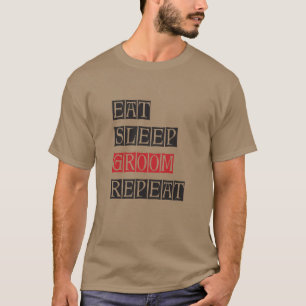 Eat Sleep Groom Repeat T-Shirt