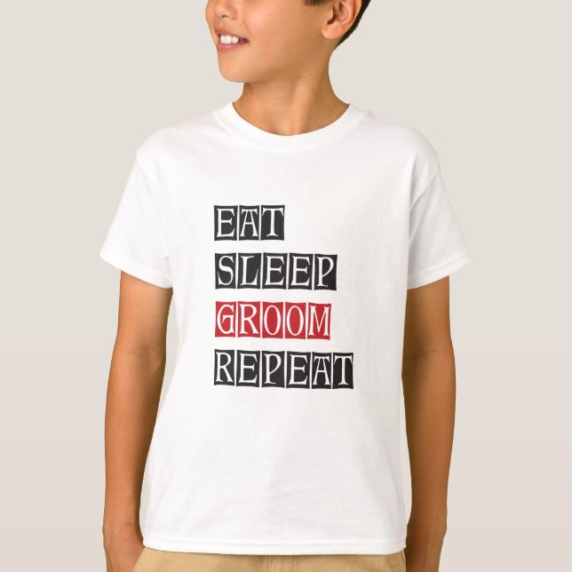 Eat Sleep Groom Repeat T-Shirt (Front)