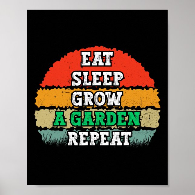 Eat Sleep Grow A Garden Repeat  Poster (Front)