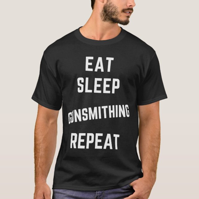 Eat Sleep Gunsmithing Repeat T-Shirt (Front)