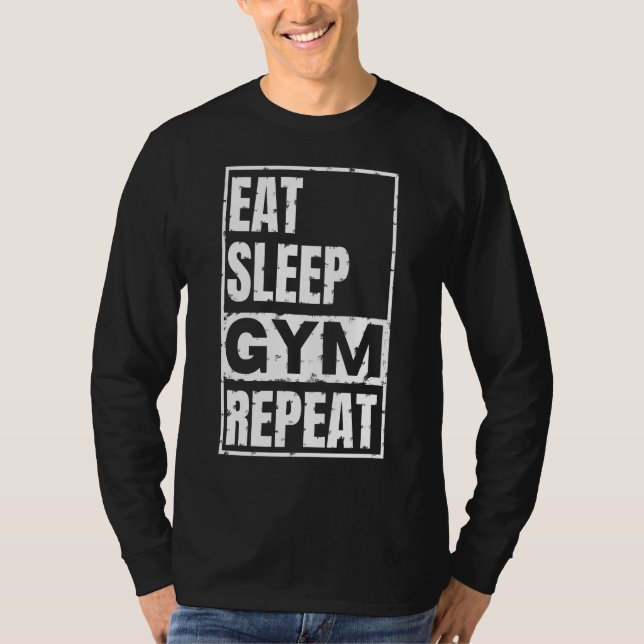eat sleep gym repeat  T-Shirt (Front)