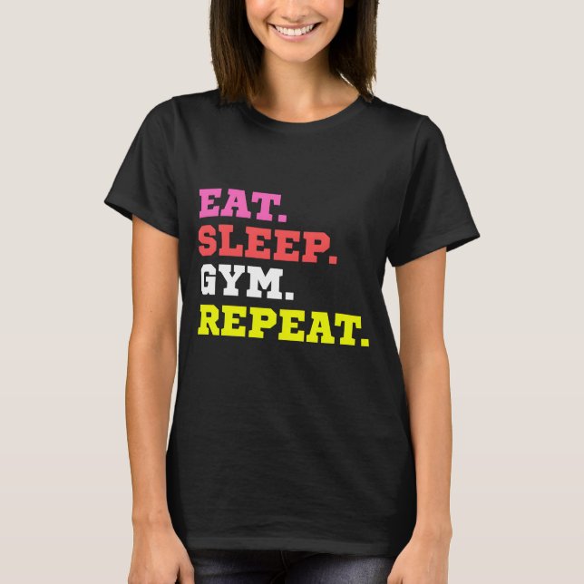 eat sleep gym repeat T-Shirt (Front)
