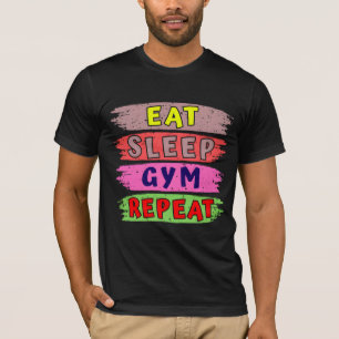 eat sleep gym repeat T-Shirt