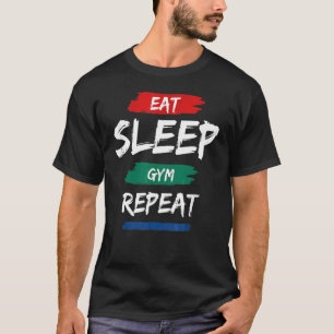 Eat Sleep Gym Repeat Workout Train T-Shirt