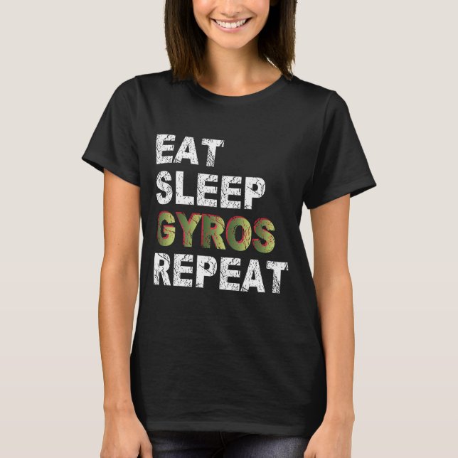 Eat Sleep Gyros Repeat T-Shirt (Front)