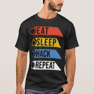 Eat sleep hack  repeat T-Shirt