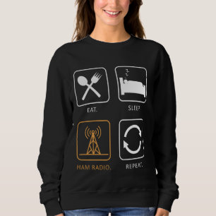 Eat Sleep Ham Radio Repeat - Ham Radio Antenna Sweatshirt