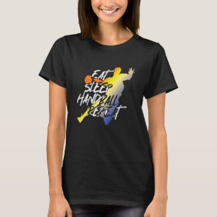 Eat Sleep Handball Player Handballer Ball Sports T T-Shirt