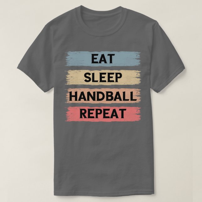 Eat sleep handball repeat four colour great and fu T-Shirt (Design Front)