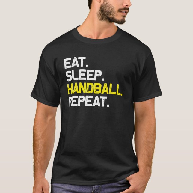 Eat Sleep Handball Repeat Funny Gift T-Shirt (Front)