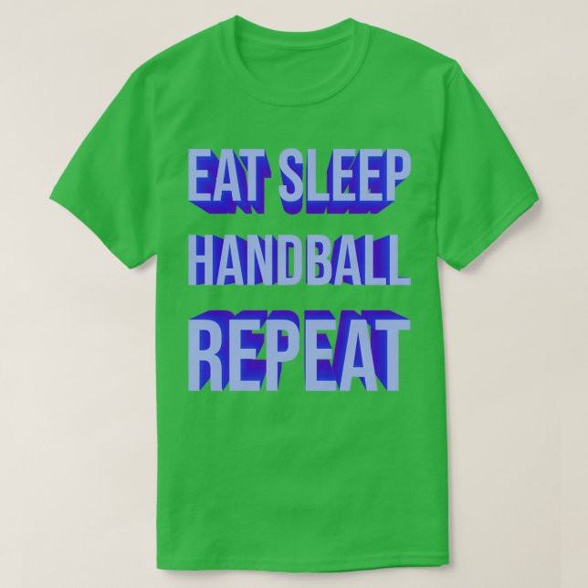 Eat Sleep handball repeat funny handball quote for T-Shirt (Design Front)