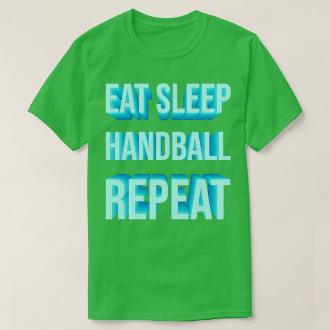 Eat Sleep handball repeat funny handball quote for T-Shirt (Design Front)