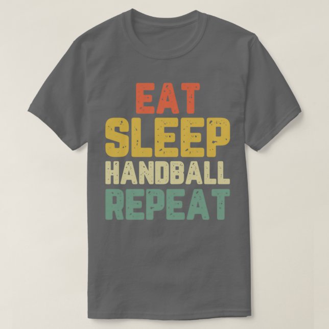 Eat Sleep Handball Repeat Funny Player Funny Gift  T-Shirt (Design Front)