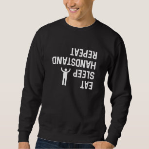 Eat Sleep Handstand Repeat Sweatshirt