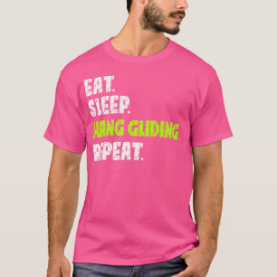 Eat Sleep Hang Gliding Repeat  Extreme Sports T-Shirt