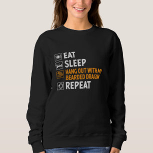 Eat Sleep Hang Out With My Bearded Dragon Repeat R Sweatshirt