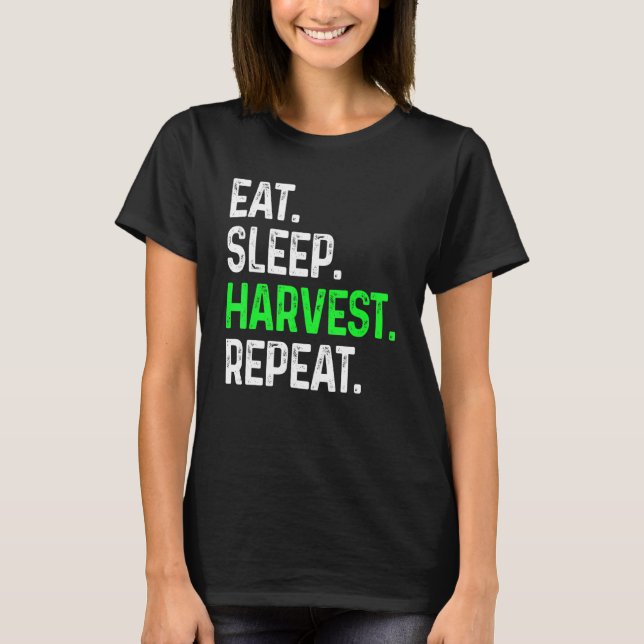 Eat Sleep Harvest Repeat Harvesting Farm Farmers T-Shirt (Front)