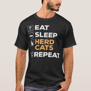 Eat Sleep Herd Cats Repeat Funny Cat Lover T-Shirt