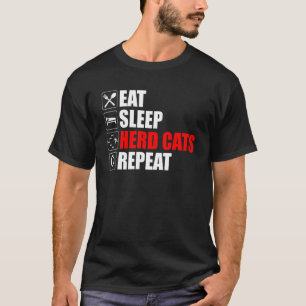 Eat Sleep Herd Cats Repeat Funny Herding Cats T-Shirt